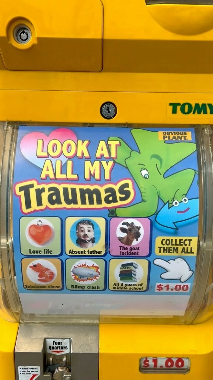 Gumball machine with humorous fake products featuring traumas like absent father and blimp crash for $1 each.