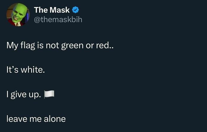 Relatable meme about mental struggles with text saying "My flag is not green or red... It's white. I give up. Leave me alone."