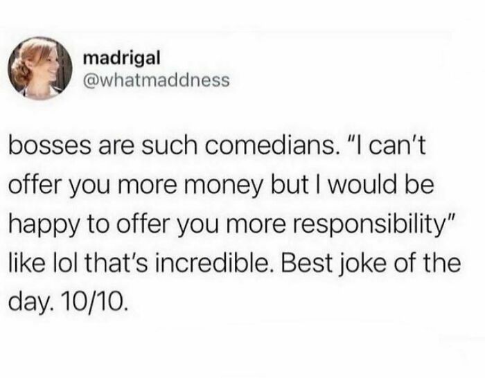Screenshot of a hilarious tweet about bosses making jokes by offering more responsibility instead of a raise shared on a humor page.
