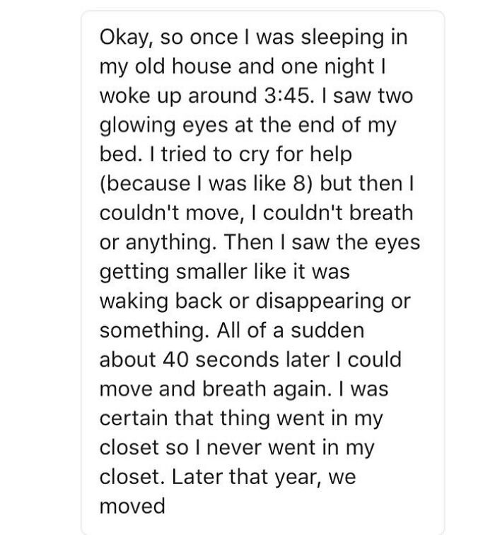 A creepy story about seeing glowing eyes in bed, feeling paralyzed, and an unsettling presence in the closet.