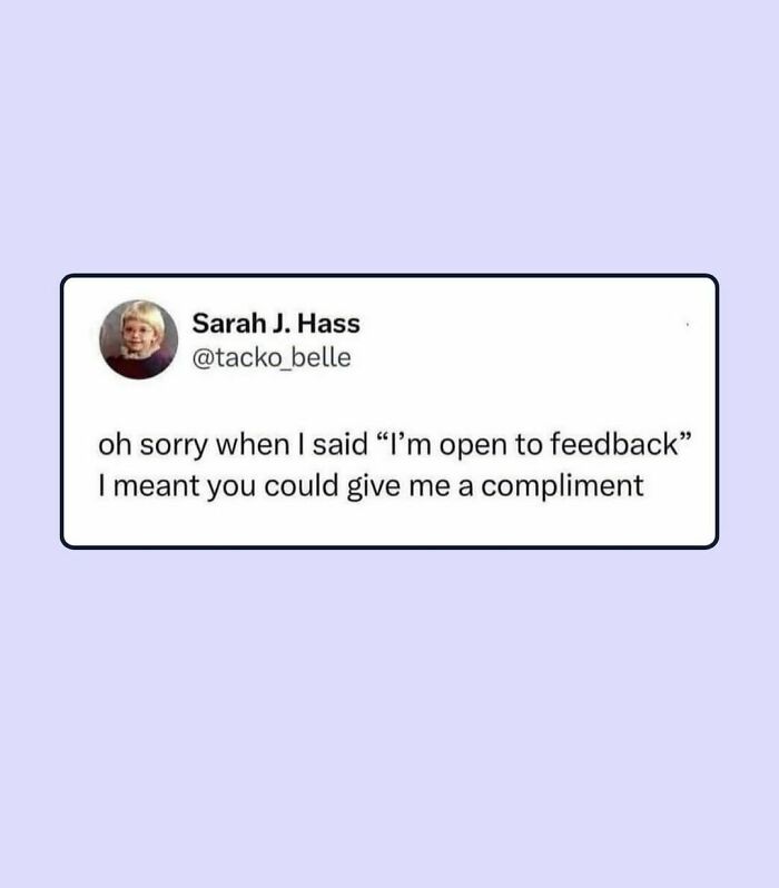 Tweet showing a humorous take on work feedback, shared by someone taking a break to tweet the whole truth about work.