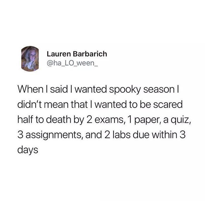 Funny fall meme about school stress: wanting spooky season, not exams, papers, assignments, and labs all due at once.