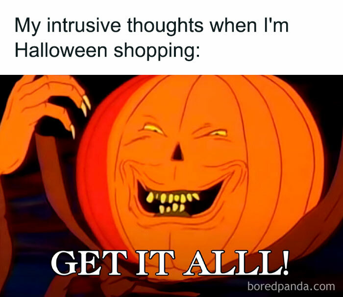 Pumpkin head meme with text: "My intrusive thoughts when I'm Halloween shopping: GET IT ALL!" Humorous Halloween theme.