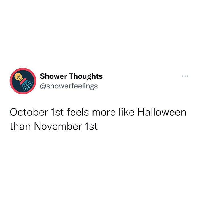 An October meme featuring a tweet from "Shower Thoughts" that reads, "October 1st feels more like Halloween than November 1st," emphasizing the excitement of October's arrival.