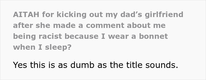 Woman Insists BF&rsquo;s Daughter Is Racist For Wearing A Bonnet, It Gets Them Kicked Out From Her Home