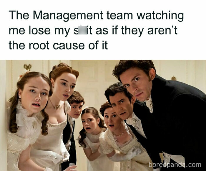 Classic HR memes: people dressed in period costumes looking surprised with text about management being oblivious.