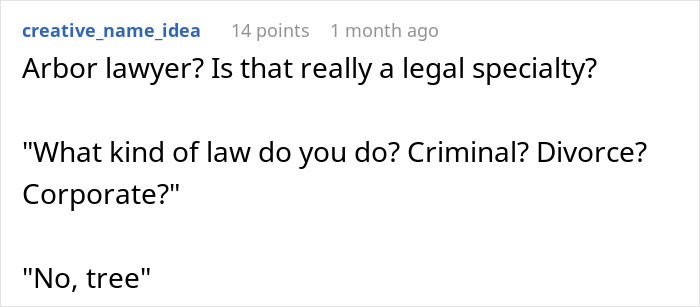 Comment about a homeowner avoiding payment, with a joke about an arbor lawyer specializing in tree law. Comment about a homeowner avoiding payment, with a joke about an arbor lawyer specializing in tree law.
