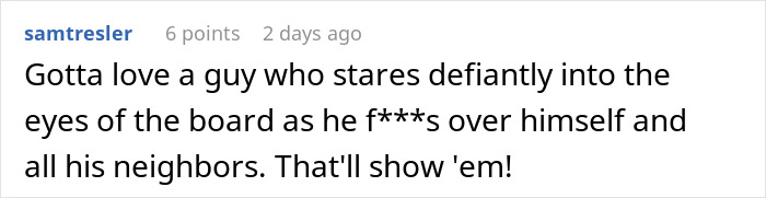 HOA Fine Guy $1,500 For A Piece Of Wood, His Revenge Makes Them Spend Way More
