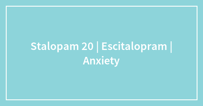 Stalopam 20 | Escitalopram | Anxiety