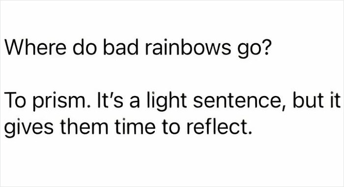 Text meme with a science humor joke about bad rainbows going to prism for a light sentence and time to reflect.