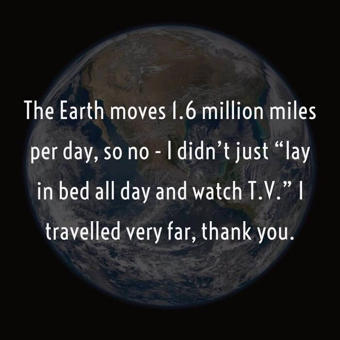 Humorous science meme showing Earth with text about moving 1.6 million miles daily combining science and humor perfectly.