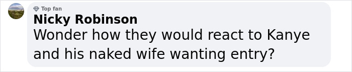 Comment about bar entry and face tattoos, mentioning Kanye and his wife.