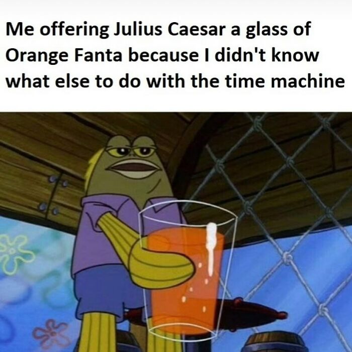 Sadistic meme showing a cartoon fish offering Julius Caesar a glass of orange Fanta with a humorous time machine theme.