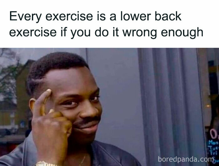 Man pointing to head with text: "Every exercise is a lower back exercise if you do it wrong enough." Funny gym meme.