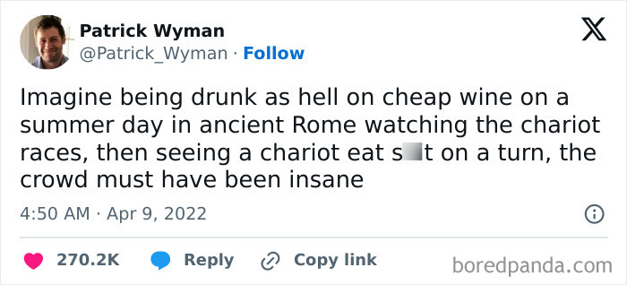 Tweet by Patrick Wyman imagining drunken chariot races in ancient Rome, gaining 270K likes. Hilarious and random content.