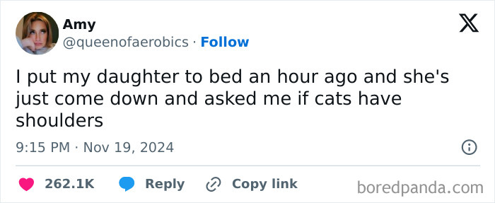 Funny tweet about parenting: "I put my daughter to bed, she came down asking if cats have shoulders."