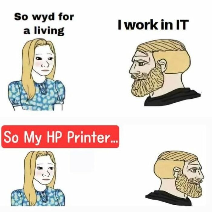 Cartoon woman asks man about his job; he replies "I work in IT." Next, she mentions her HP printer issue.