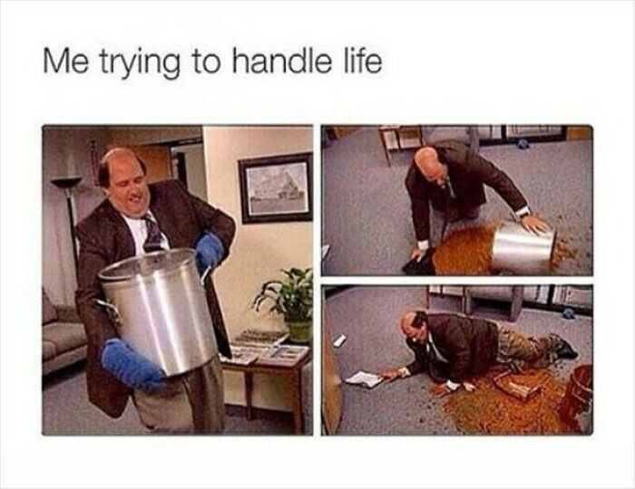 Relatable mental health meme of a man struggling with a pot, spilling contents on office floor.