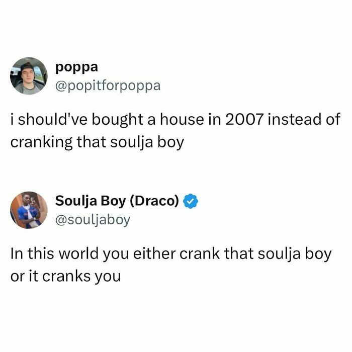 Millennial meme about regretting 2007 house purchase in favor of dance, with humorous Soulja Boy response.