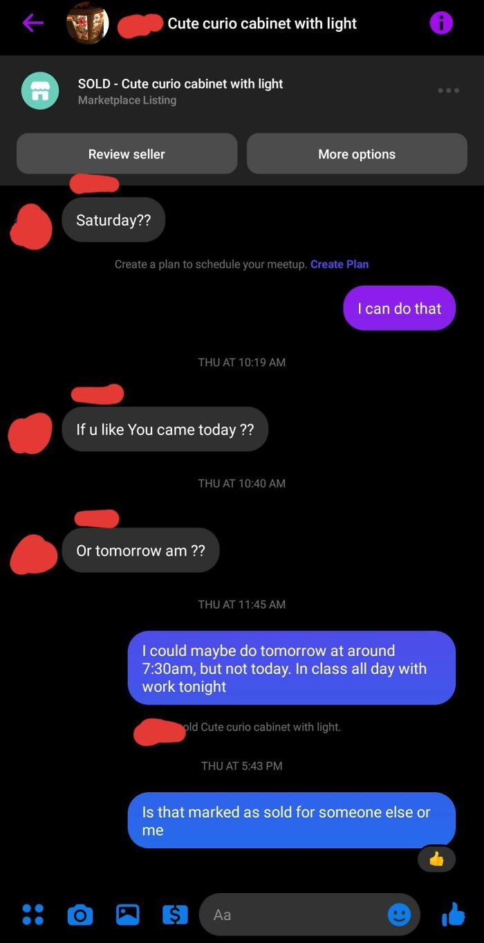 Went To Buy Something Off FB Marketplace, Seller Needed To Change Pickup Date, Then Marked As Sold, I'm Guessing To Someone Else, And Only "Thumbs Up'd" My Question