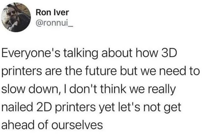 Humor post about the future of 3D printers highlighting the slow progress with 2D printers.