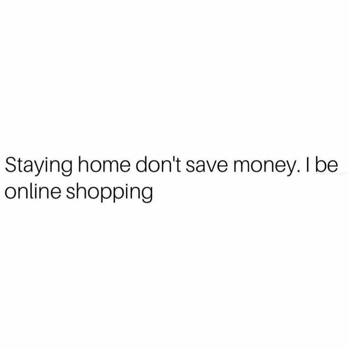 Text meme about online shopping humor and staying home.