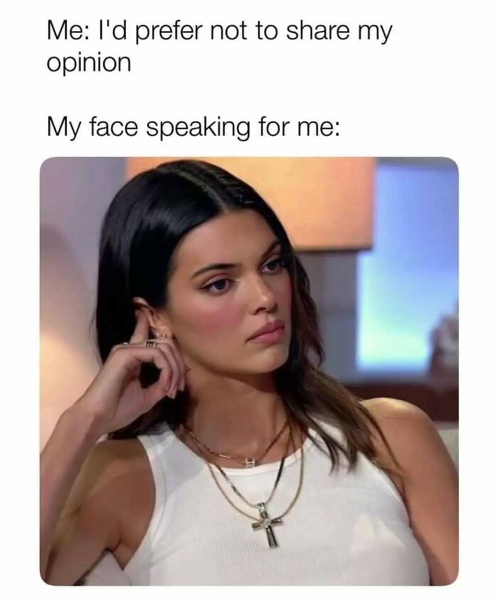 Relatable meme showing a woman with a serious expression, capturing the humor of unspoken opinions.
