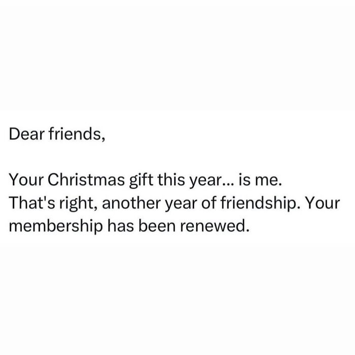 Text meme about friendship gift renewal for Christmas humor.