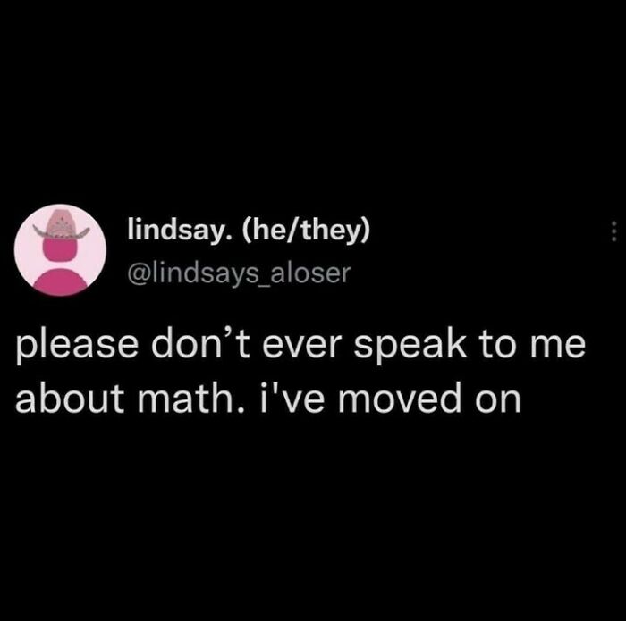 Relatable mental health meme about moving on from math.