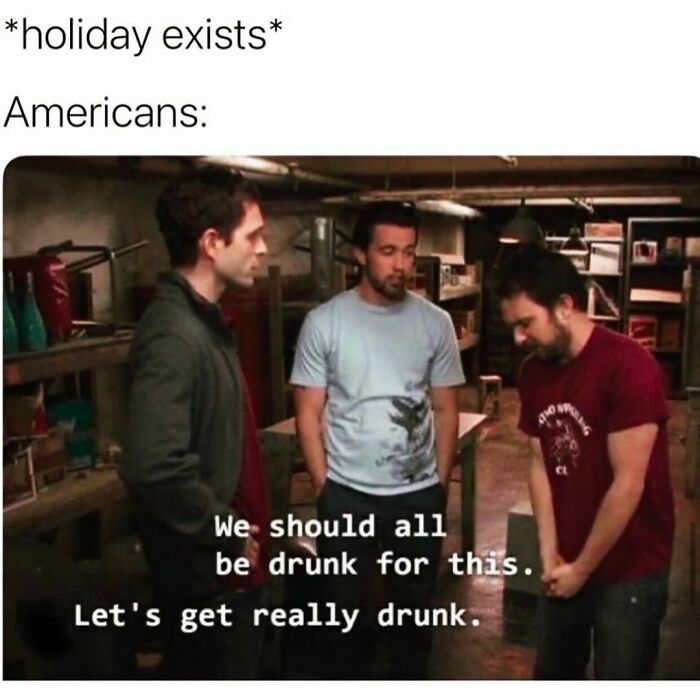 Three people in a basement discussing getting drunk for every holiday, a humorous take from Circle Of Idiots memes.