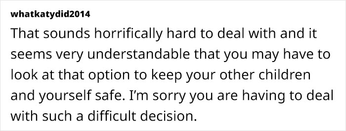 Supportive comment discussing autistic son's aggression and care decision. Supportive comment discussing autistic son's aggression and care decision.
