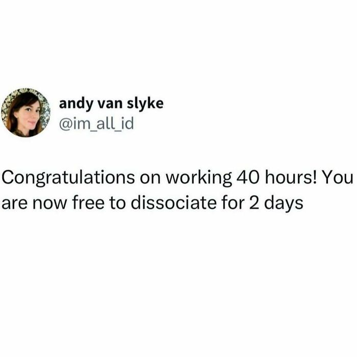 Sarcasm Only: Tweet humor about working 40 hours and taking a break.