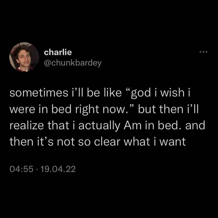 Text meme expressing a funny realization about being in bed, conveying humor and confusion.