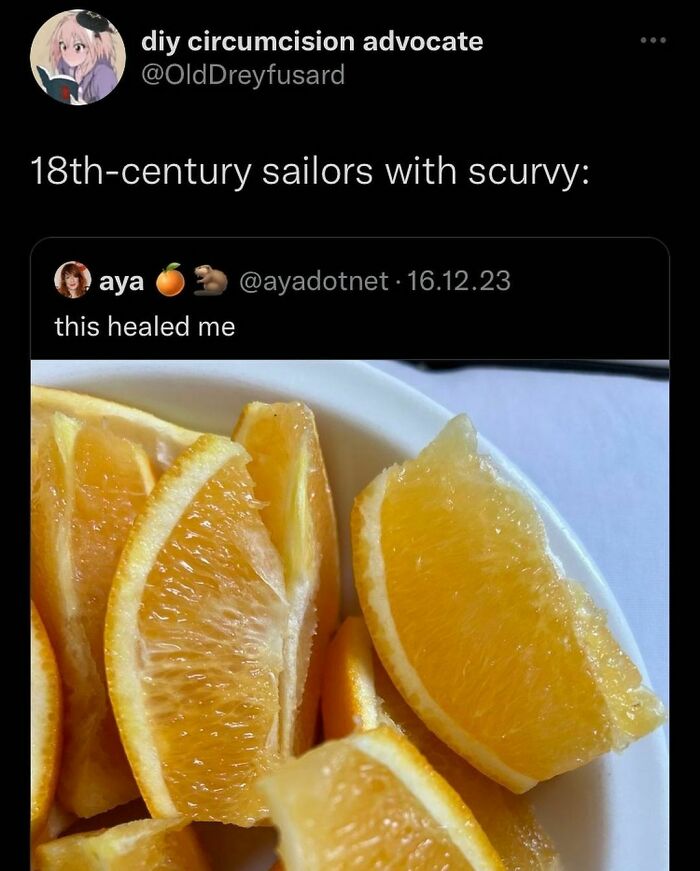 A funny meme showing a tweet about 18th-century sailors with scurvy, featuring a bowl of orange slices.