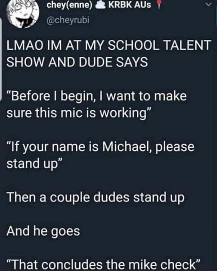 Tweet about a school talent show prank: checking the mic with Michaels standing up. Hilarious random tweet.