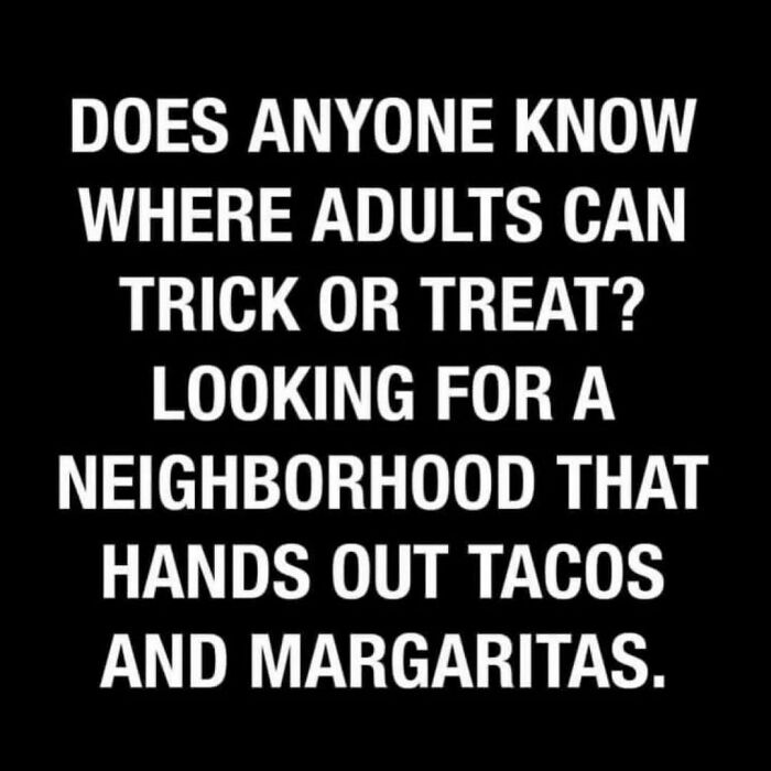 Text-based funny meme about adults seeking neighborhoods for trick-or-treating with tacos and margaritas.
