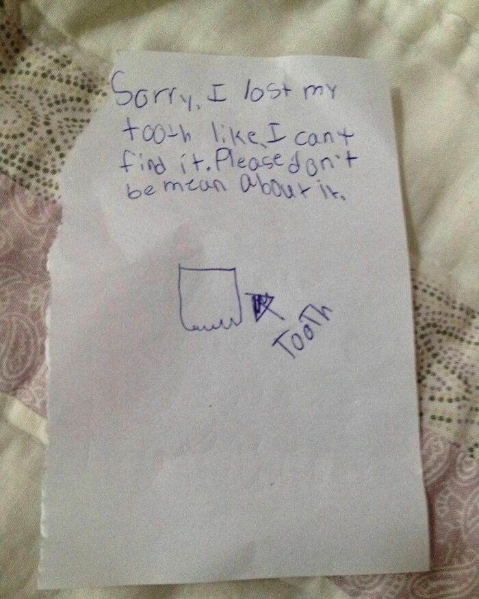 "My Daughter Was Very Upset About Misplacing Her Lost Tooth. I Told Her To Leave A Note Under Her Pillow For The Tooth Fairy Explaining What Happened."⁠