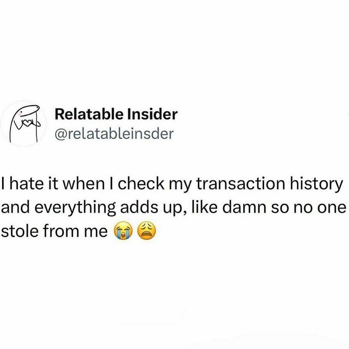 Sarcasm Only post about checking transaction history and realizing no money was stolen, featuring humorous emojis.