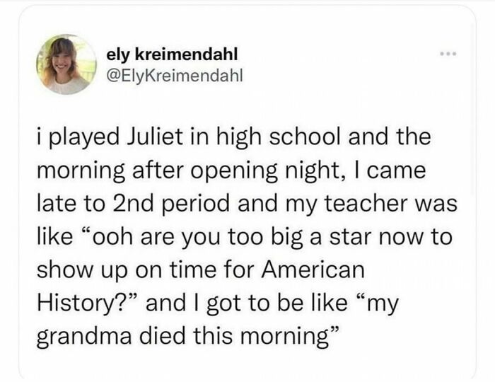 Tweet text by ely kreimendahl, sharing a hilarious high school memory about playing Juliet and a teacher's comment.