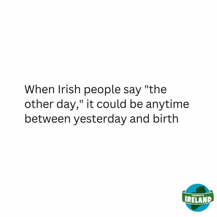 Text meme with Irish humor about "the other day," featuring "Meanwhile in Ireland" logo.