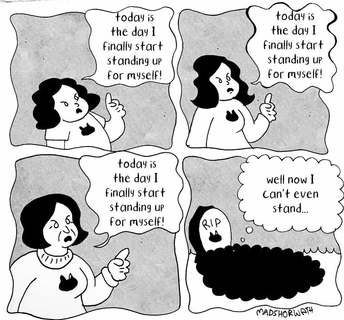 Darkly hilarious comic by Madeline Horwath showing a character repeatedly declaring self-assertion before a twist.