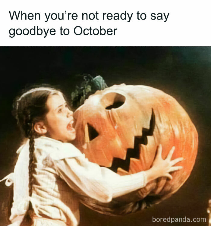 Child hugging a giant pumpkin with the caption "When you're not ready to say goodbye to October." Cringe-worthy November memes.