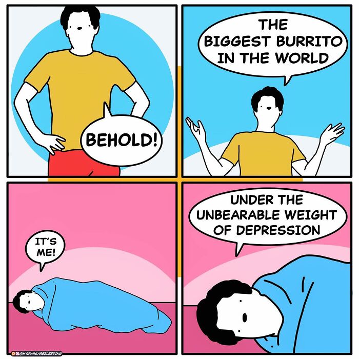 Bold comic with a twist by Miles Erickson: person reveals themselves as a burrito under depression's weight.