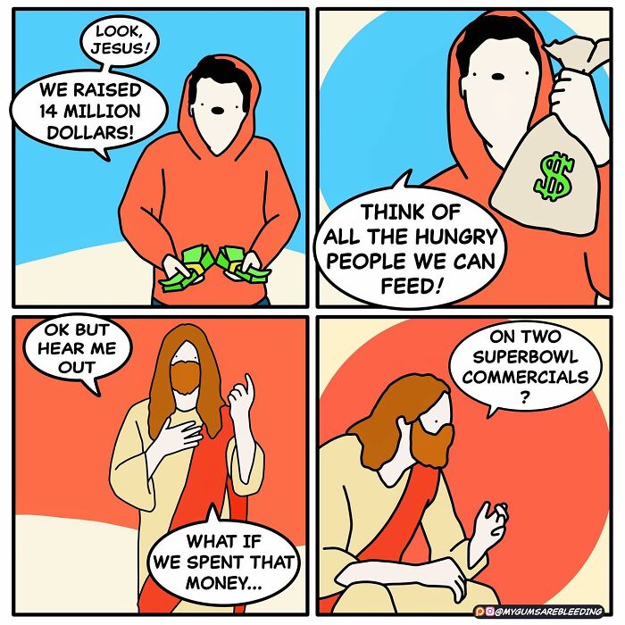 Comic by Miles Erickson: Two characters discuss spending $14 million on Super Bowl commercials instead of feeding the hungry.