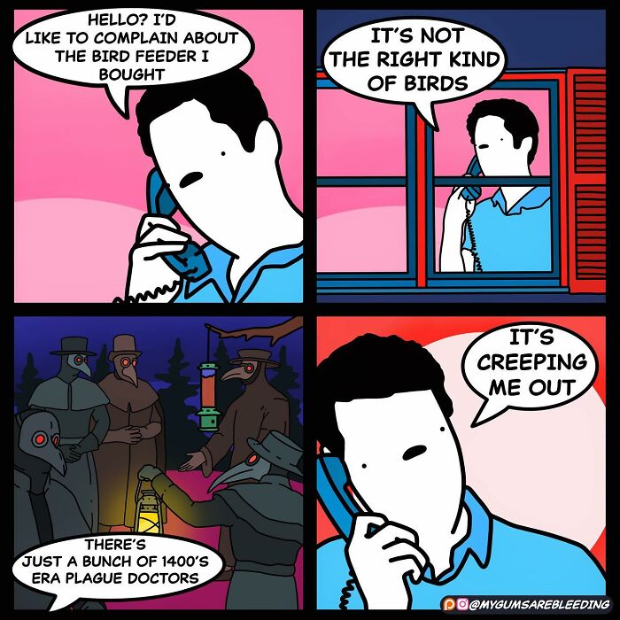 Comic by Miles Erickson: person calls about bird feeder attracting 1400s plague doctor figures instead of birds.