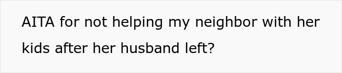 Entitled Neighbor Demands Woman Parent Her Kids 14 Hours A Day For Free, Woman Says Take A Hike Entitled Neighbor Demands Woman Parent Her Kids 14 Hours A Day For Free, Woman Says Take A Hike