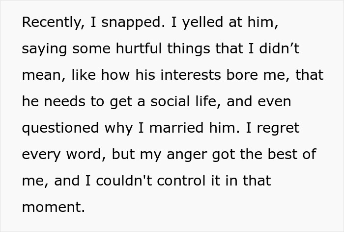 “I Screamed At My Husband Over His Hobbies And Now He’s Changed And I Don’t Know How To Fix This” “I Screamed At My Husband Over His Hobbies And Now He’s Changed And I Don’t Know How To Fix This”