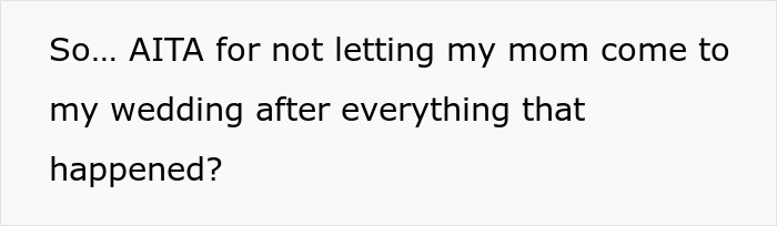 Guy Puts His Foot Down As Mom Asks To Be Center of His Wedding After She Neglected Him All His Life