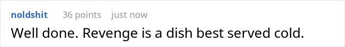 Reddit comment saying, "Well done. Revenge is a dish best served cold," highlighting a discussion about revenge.