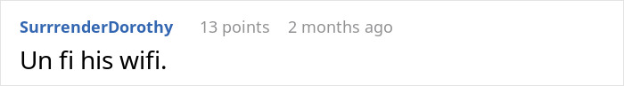 Reddit comment humorously suggesting to "Un fi his wifi" under a post about a deepfake scam. Reddit comment humorously suggesting to "Un fi his wifi" under a post about a deepfake scam.